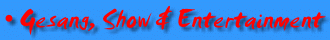 Gesang, Show & Entertainment [&Uuml;berschrift]